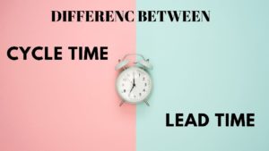 Difference between Cycle time and lead time - 1