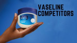 Vaseline Competitors